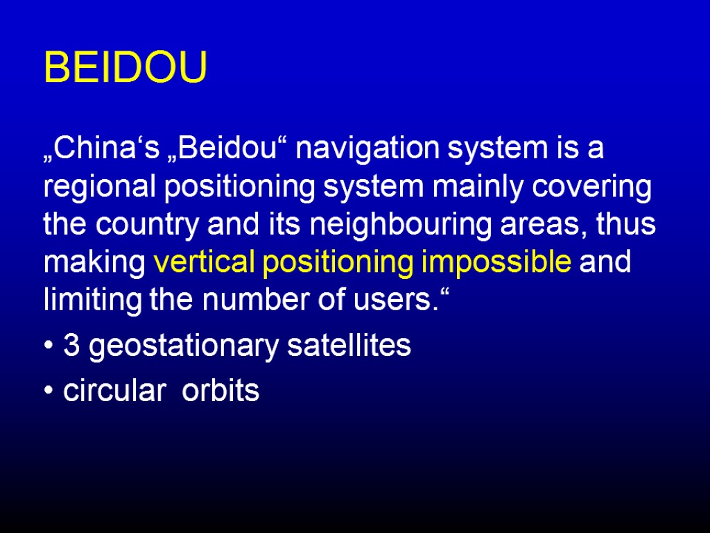 BEIDOU „China‘s „Beidou“ navigation system is a regional positioning system mainly covering the country